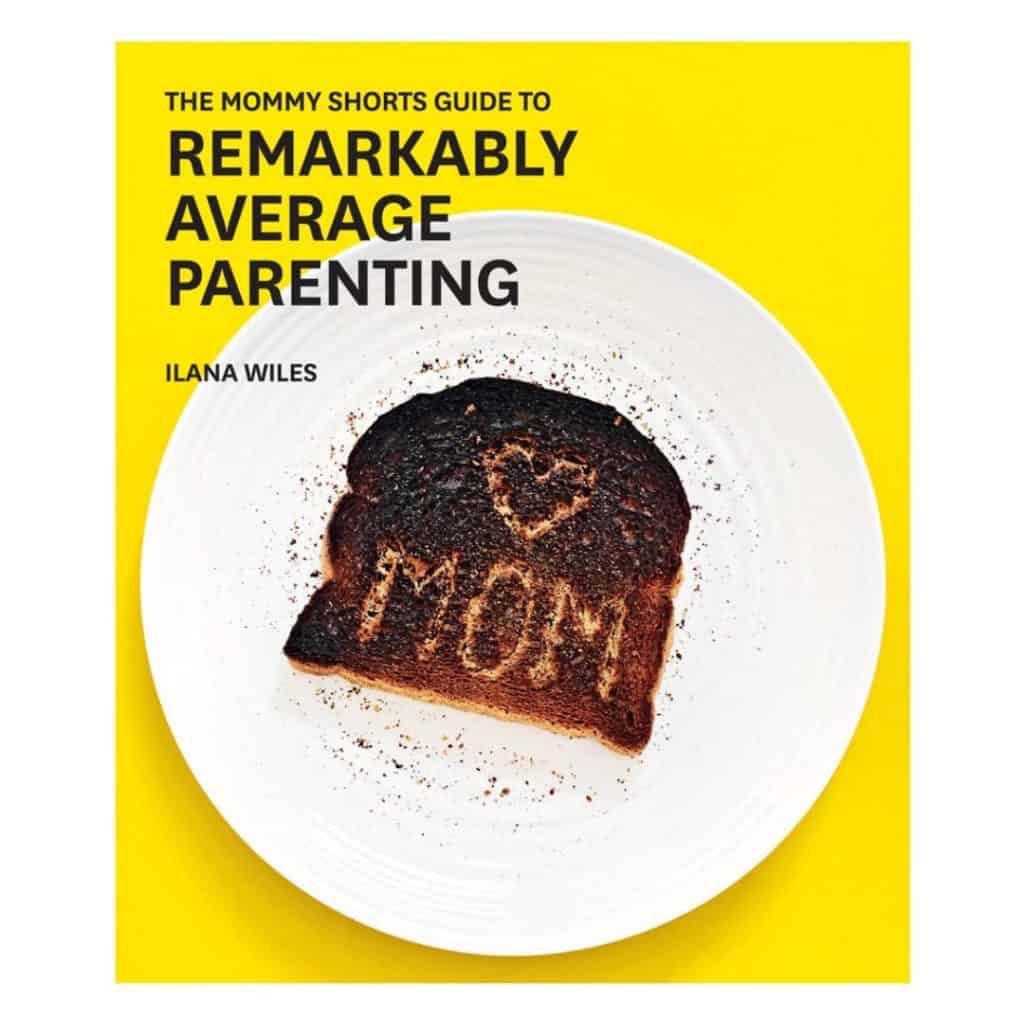 The Mommy Shorts Guide to Remarkably Average Parenting